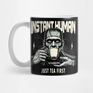 Frankenstein drinking tea - Instant human, just tea first Mug